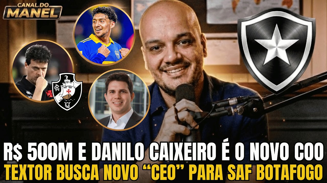 🚨🚨🚨 R$ 500M: TEXTOR REESTRUTURA O COMANDO DA SAF | DANILO CAIXEIRO | MEDINA (Botafogo x Vasco)