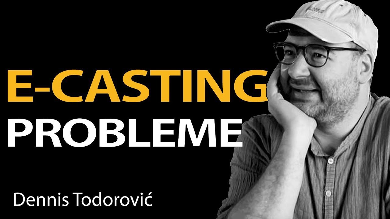 Die Probleme von E-CASTINGS | Dennis Todorović | Regisseur