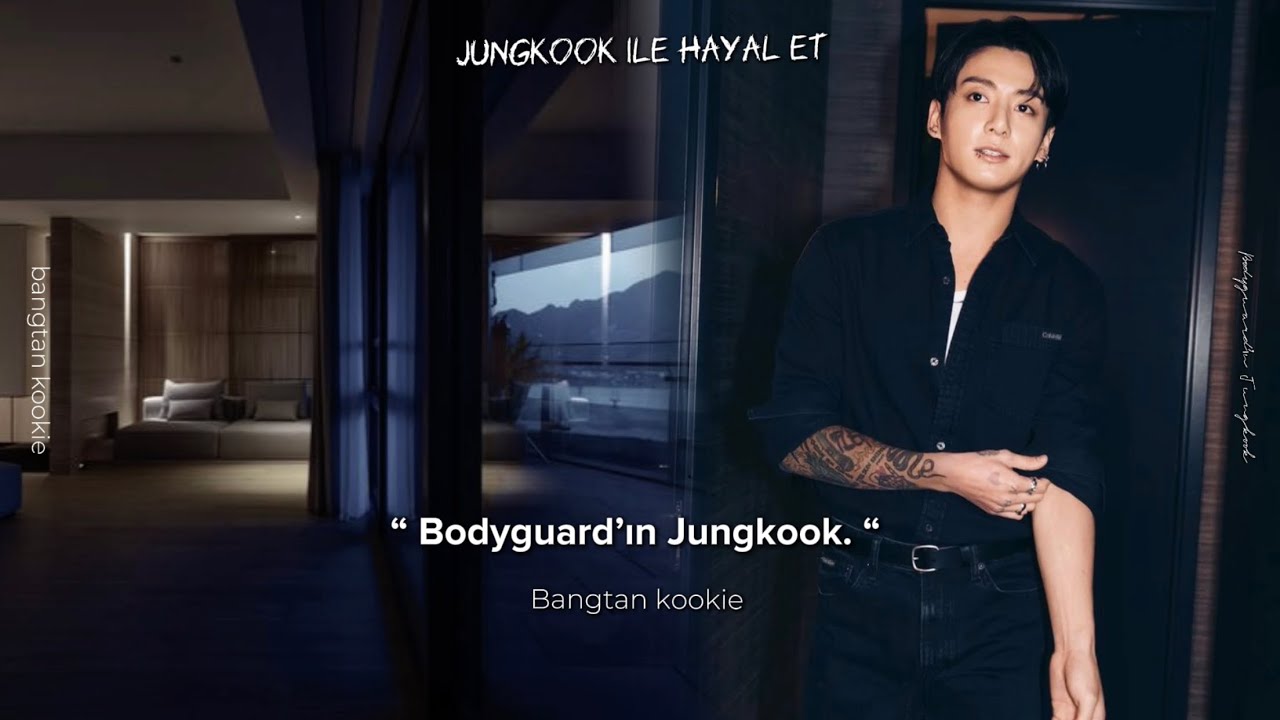 𝖩𝖴𝖭𝖦𝖪𝖮𝖮𝖪 𝗂𝗅𝖾 𝗁𝖺𝗒𝖺𝗅 𝖾𝗍 | ❝ Bodyguard’ın Jungkook❞ - Oneshot