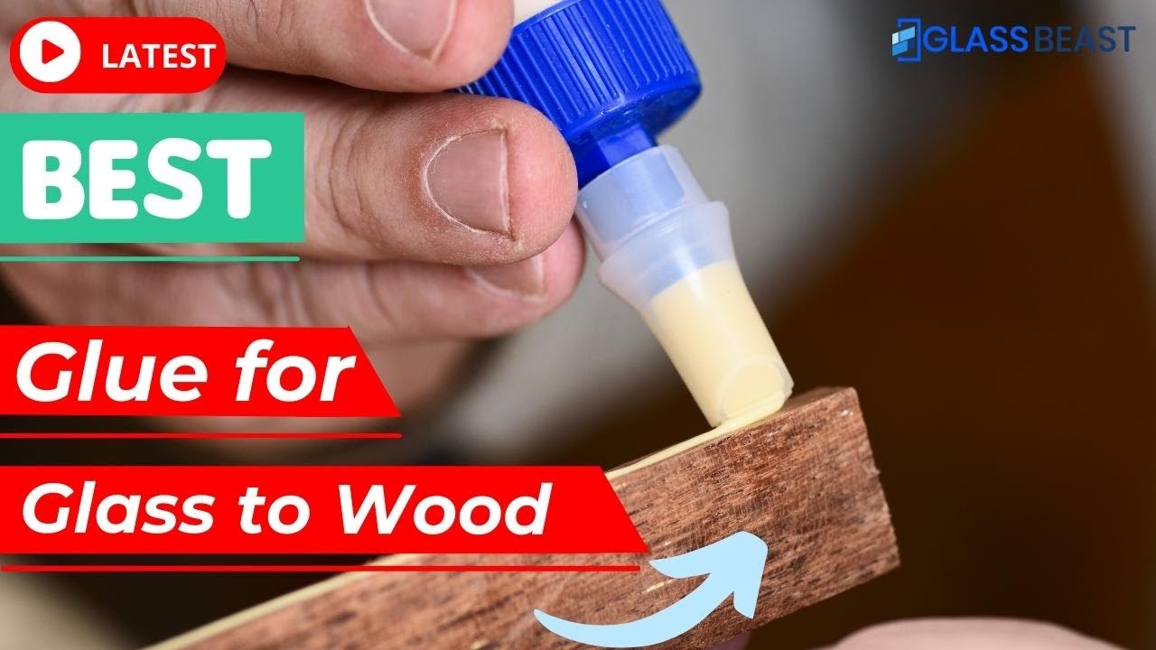 Best Glue for Glass to Wood 2022 | Pick Best Glue for Glass Today