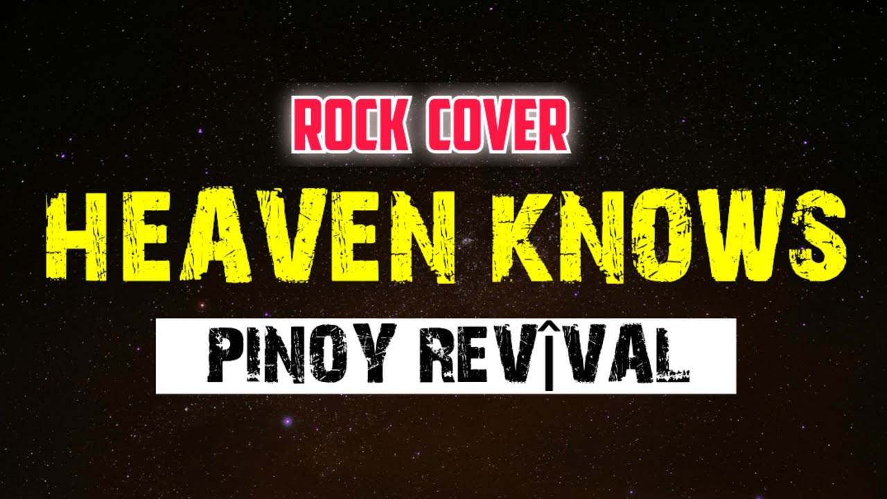 Pinoy RevîvaL - Heaven Knows (Rock Cover)