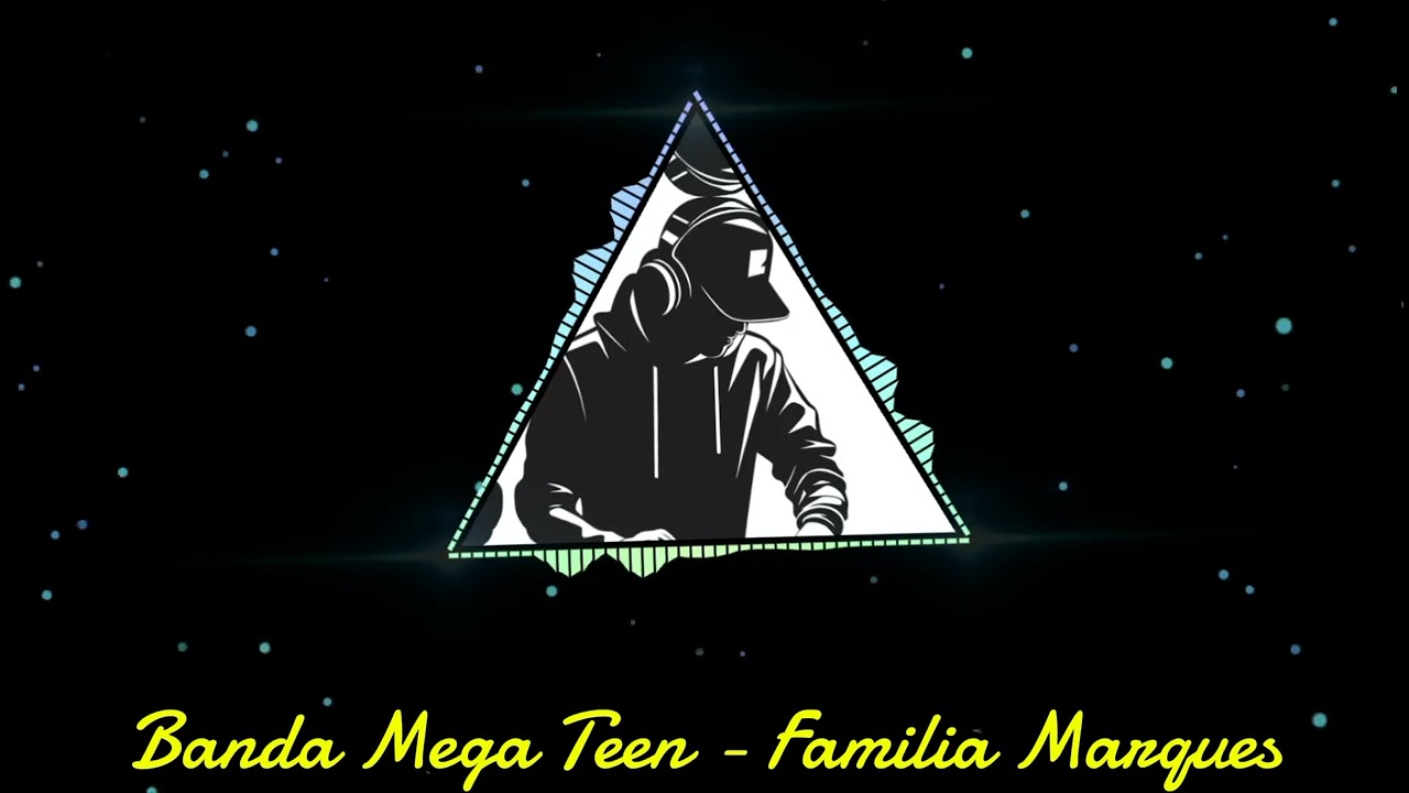 BANDA MEGA TEEN - FAMÍLIA MARQUES (BATIDÃO MARCANTE)