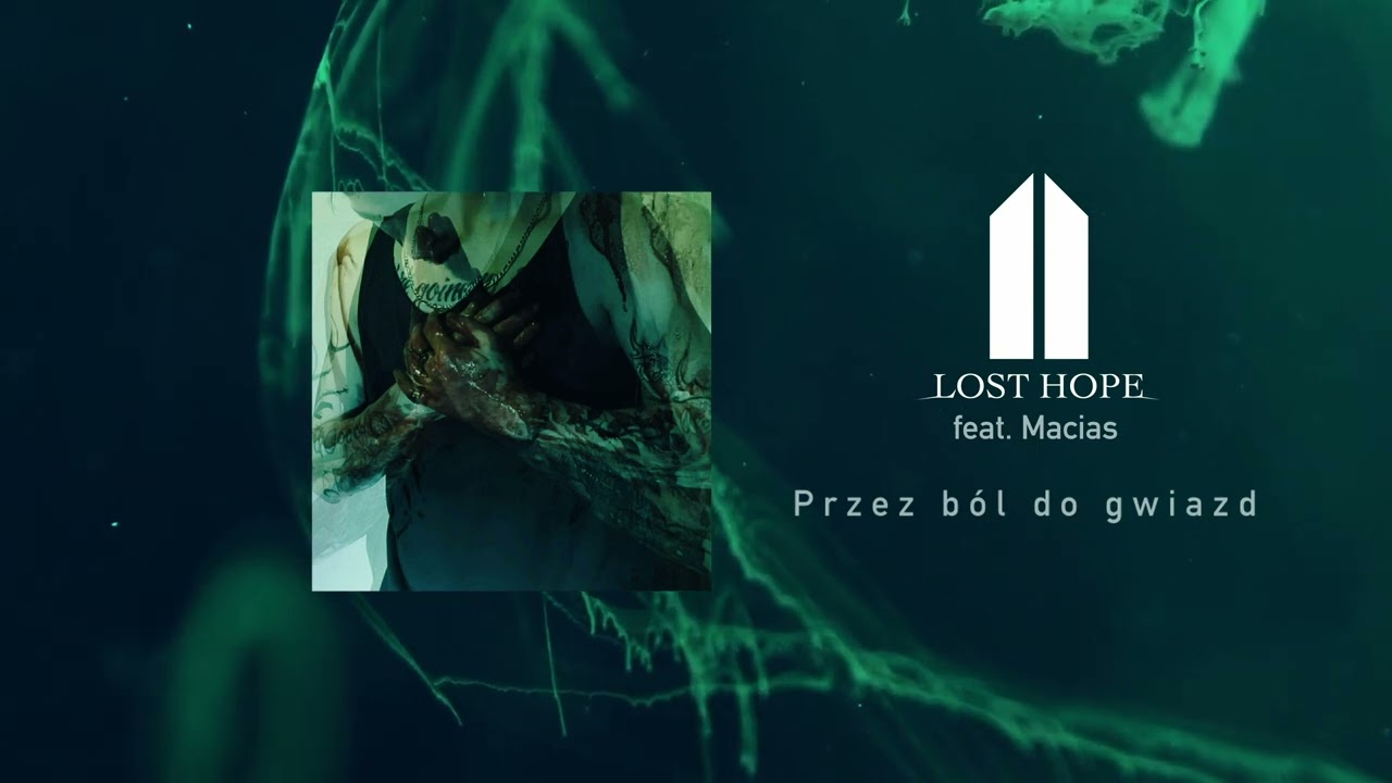 Lost Hope feat. Macias - Przez b&oacute;l do gwiazd