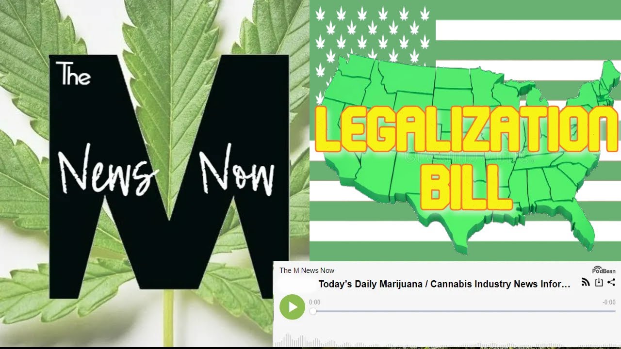 7/22/2022 Today&rsquo;s Daily Marijuana and Cannabis Industry News - CAOA Act Special - Legalization!