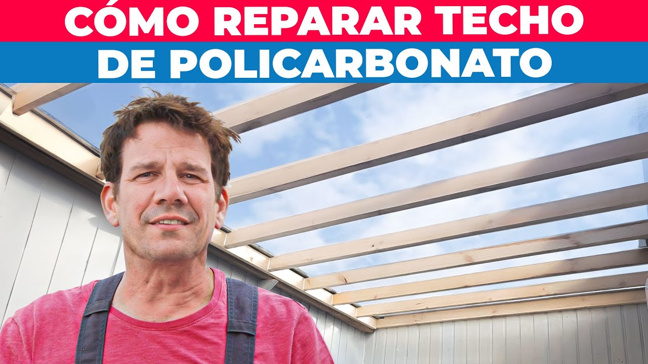 C&oacute;mo reparar un techo de policarbonato