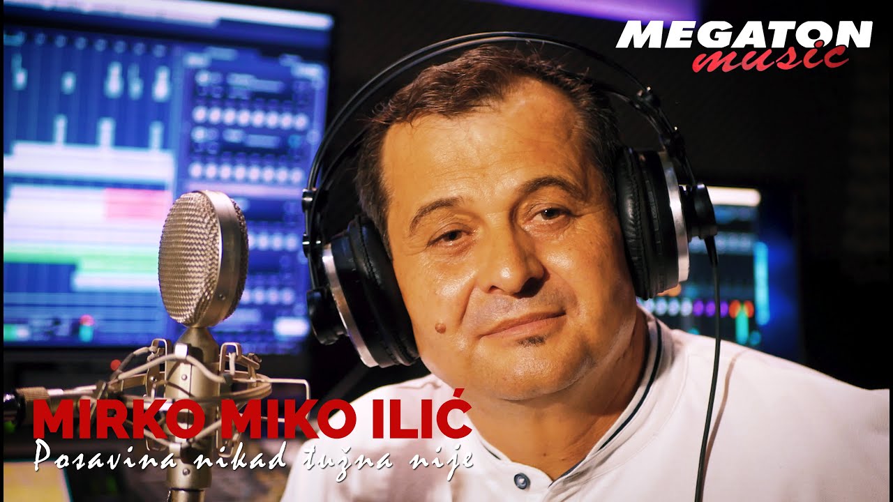 MIRKO MIKO ILIĆ - Posavina nikad tužna nije