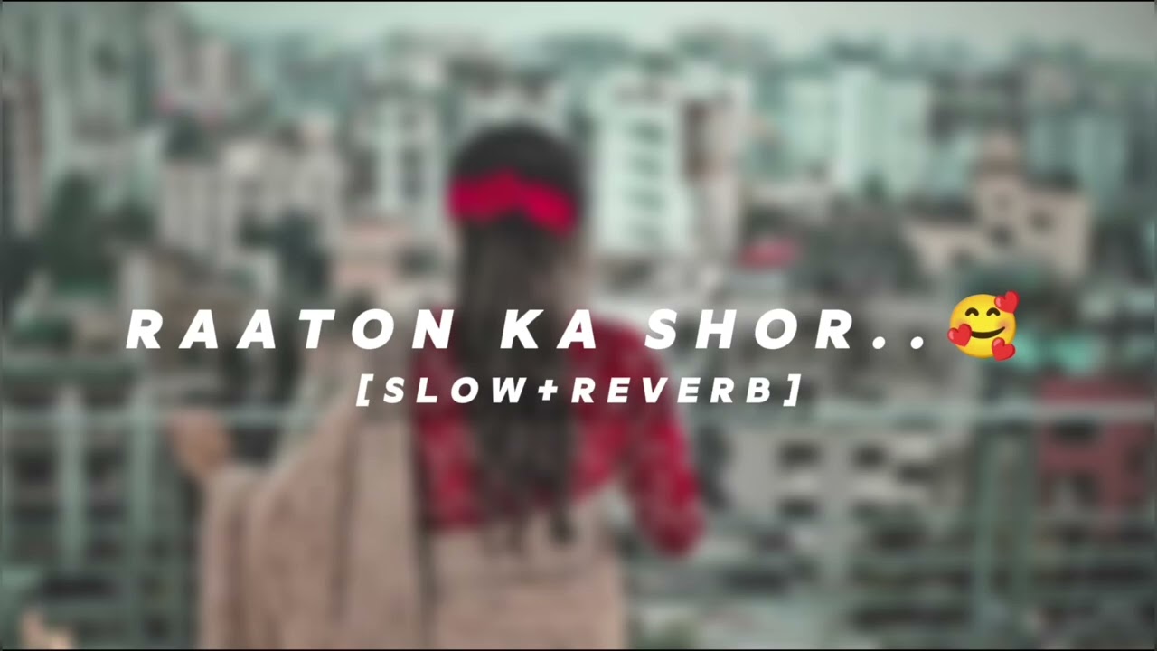 Raaton ka shor..🥰🥰🥰 || Ai song || (slow+reverb) || new song || new lofi #viral #youtube #new lofi