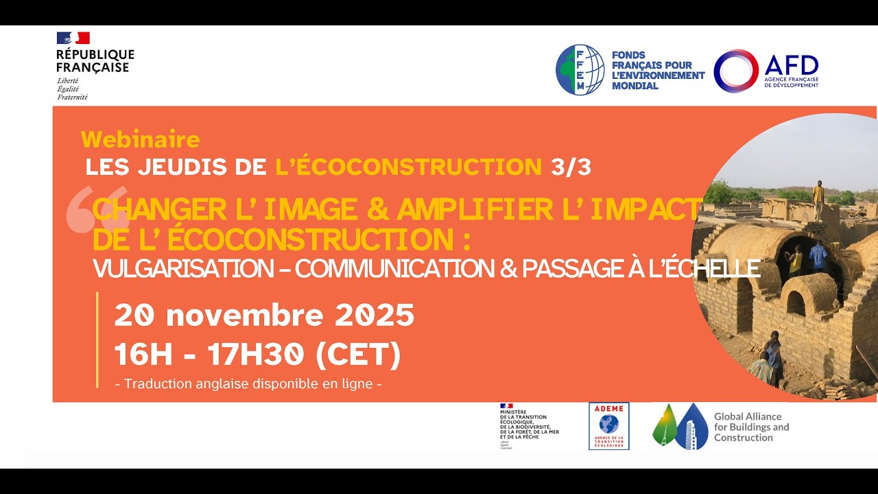 LES JEUDIS DE L' ECOCONSTRUCTION FFEM - AFD - WEBINAIRE 3 : Changer l’image et amplifier l’impact