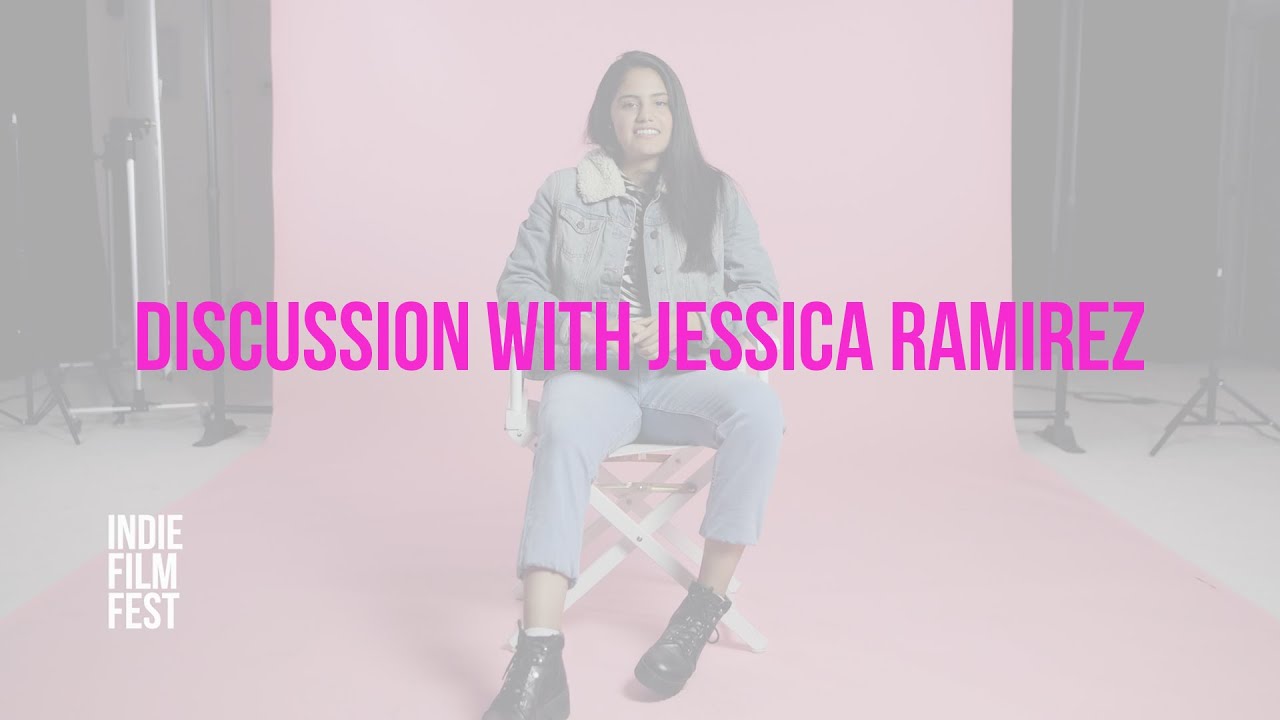 Indie Film Fest | Workshops | Discussion with Jessica Ramirez