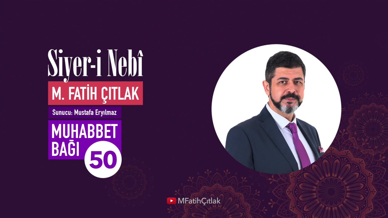 Muhabbet Bağı-Bölüm 50-Siyer-i Nebi(Peygamber Efendimiz'in SAS Hayatı) #fatihcitlak #siyer