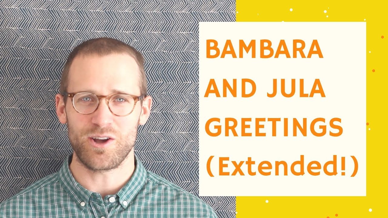 How to greet in Bambara/Dioula [Part 2/2] | Basic Bambara 3