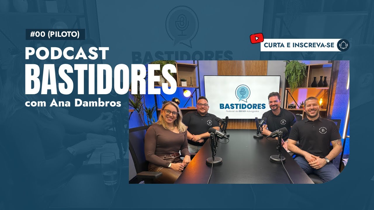 PODCAST BASTIDORES I Episódio Piloto - A história do BBMD Advogados
