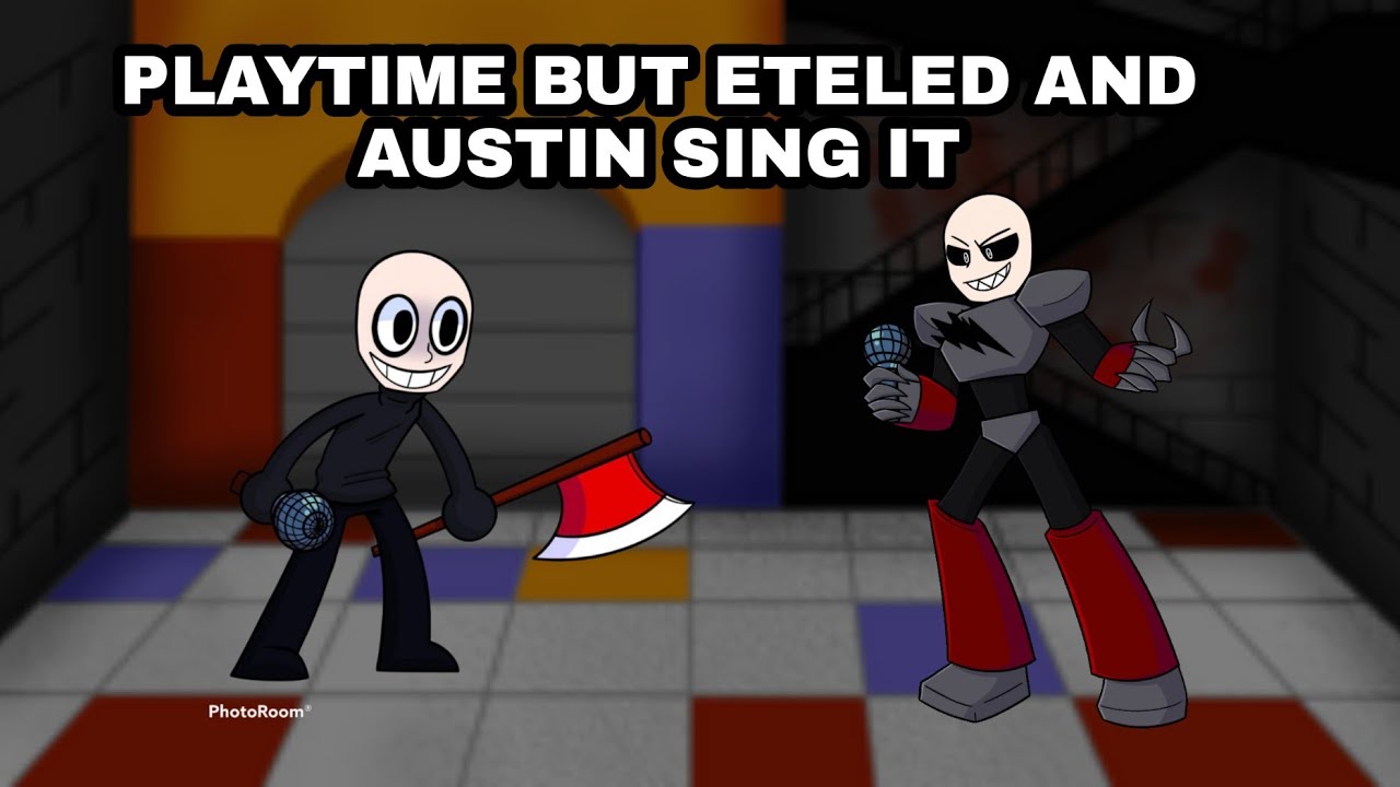 PLAYTIME BUT ETELED AND AUSTIN SING IT| READ DESCRIPCION