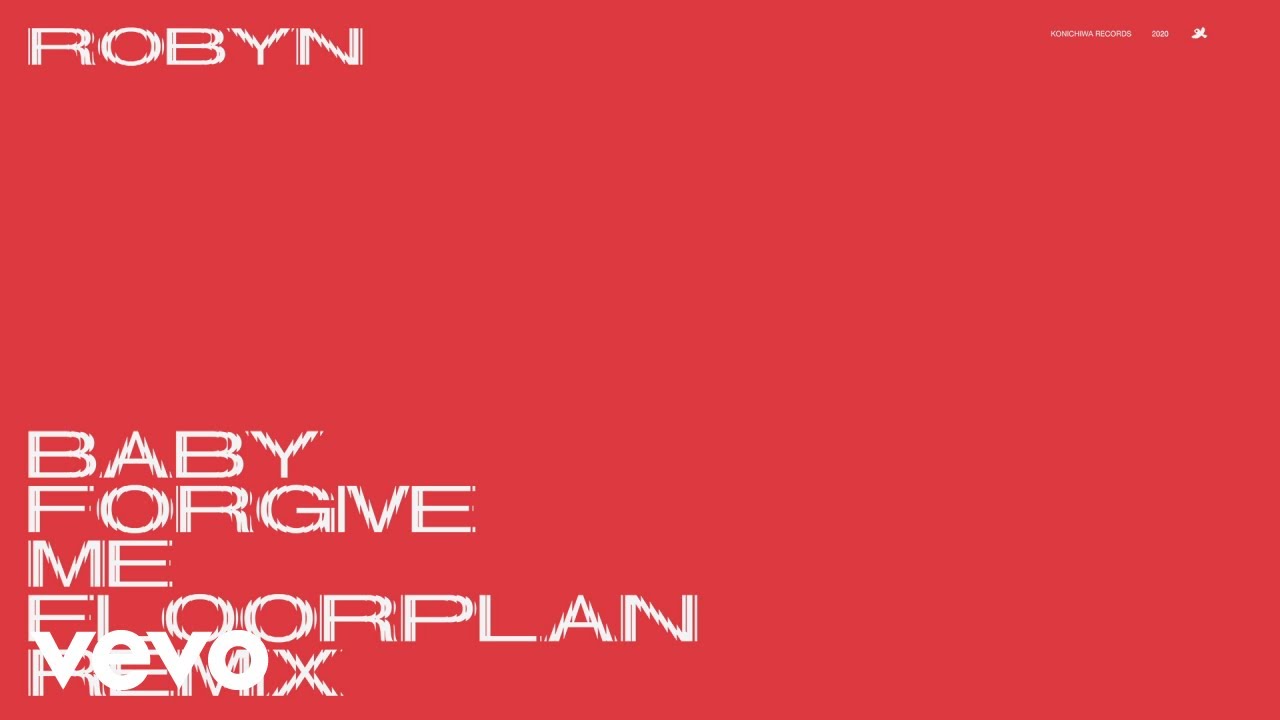 Robyn - Baby Forgive Me (Floorplan Remix)