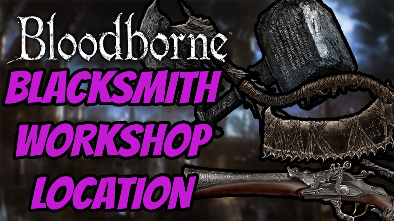 HOW TO REPAIR / UPGRADE WEAPONS | Bloodborne | BLACKSMITH LOCATION