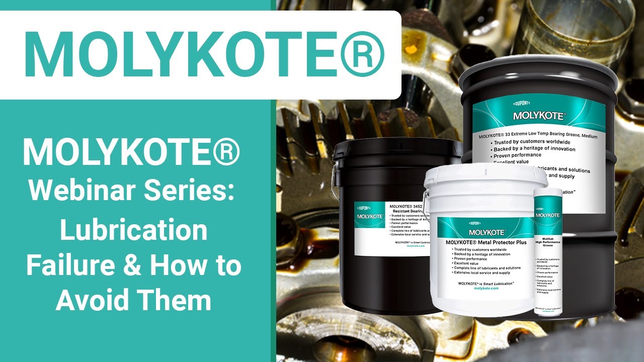 Lubrication Failures & How to Avoid Them - MOLYKOTE® 101 Webinar