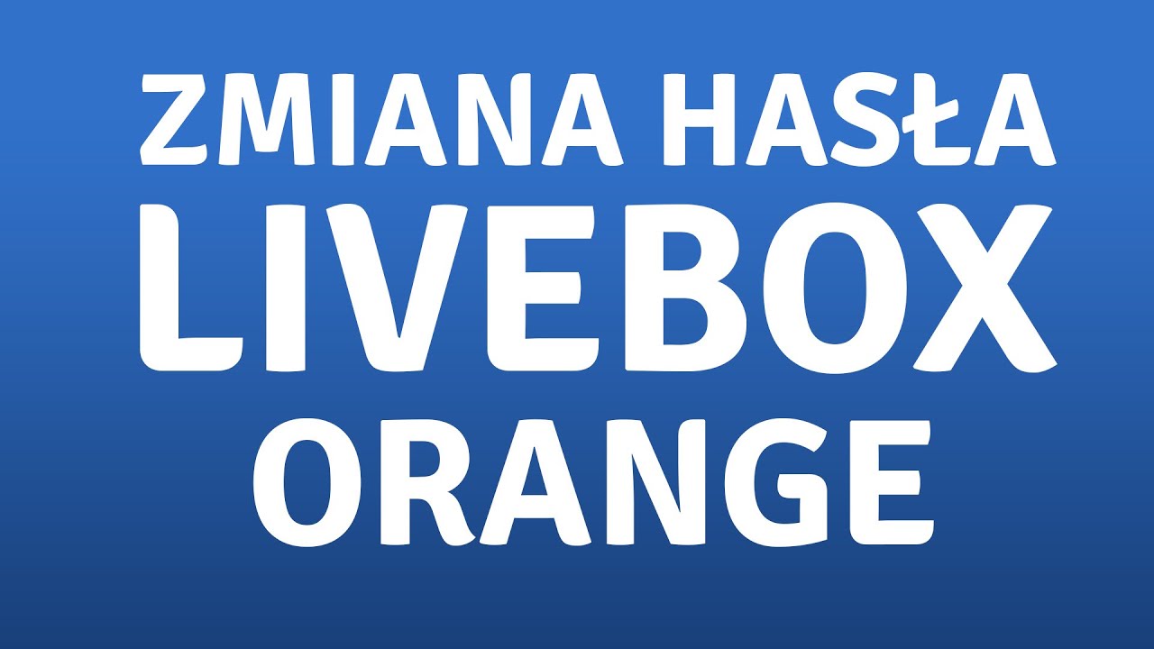 Zmiana hasła administratora w Livebox 2.0.