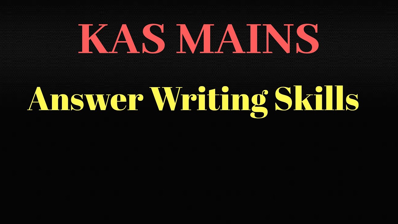 How to write good answers in KAS mains