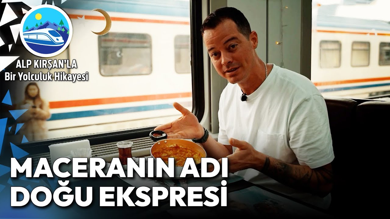 Doğu Ekspresi ile Erzincan ve Erzurum'a Eşsiz Bir Yolculuk | Alp Kırşan'la Bir Yolculuk Hikayesi