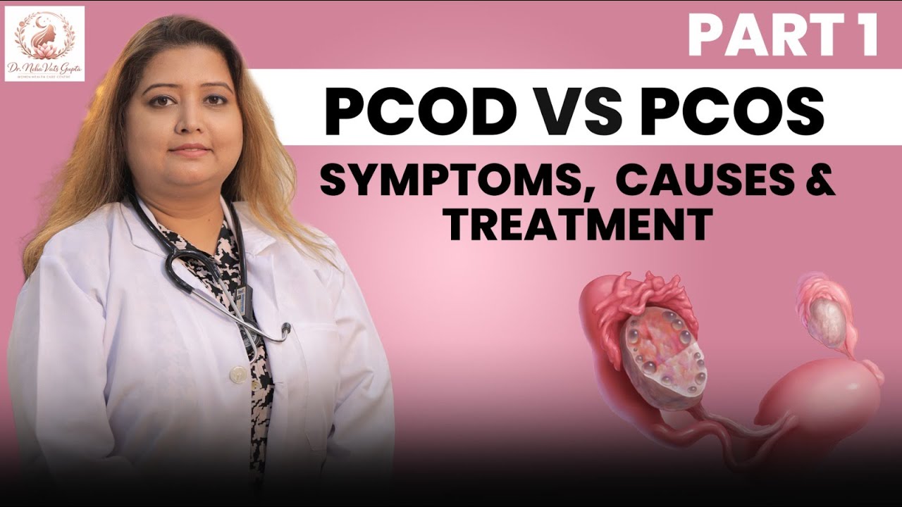 Part 1 : PCOD vs PCOS  Symptoms, Causes & Treatment | Dr Neha Vats Gupta Gynaecologist