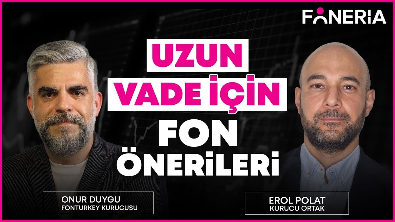 Uzun Vade İ&ccedil;in Fon &Ouml;nerileri | Onur Duygu Yorumluyor 