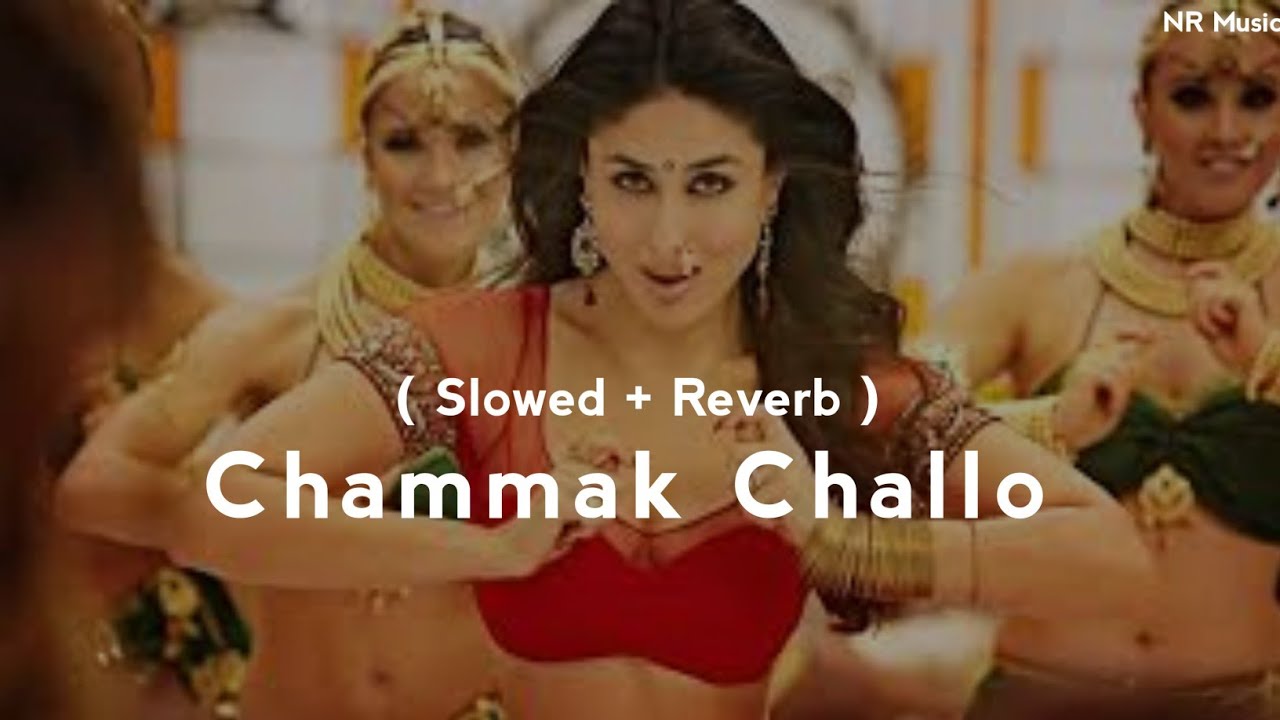 Chammak Challo ( Slowed + Reverb )