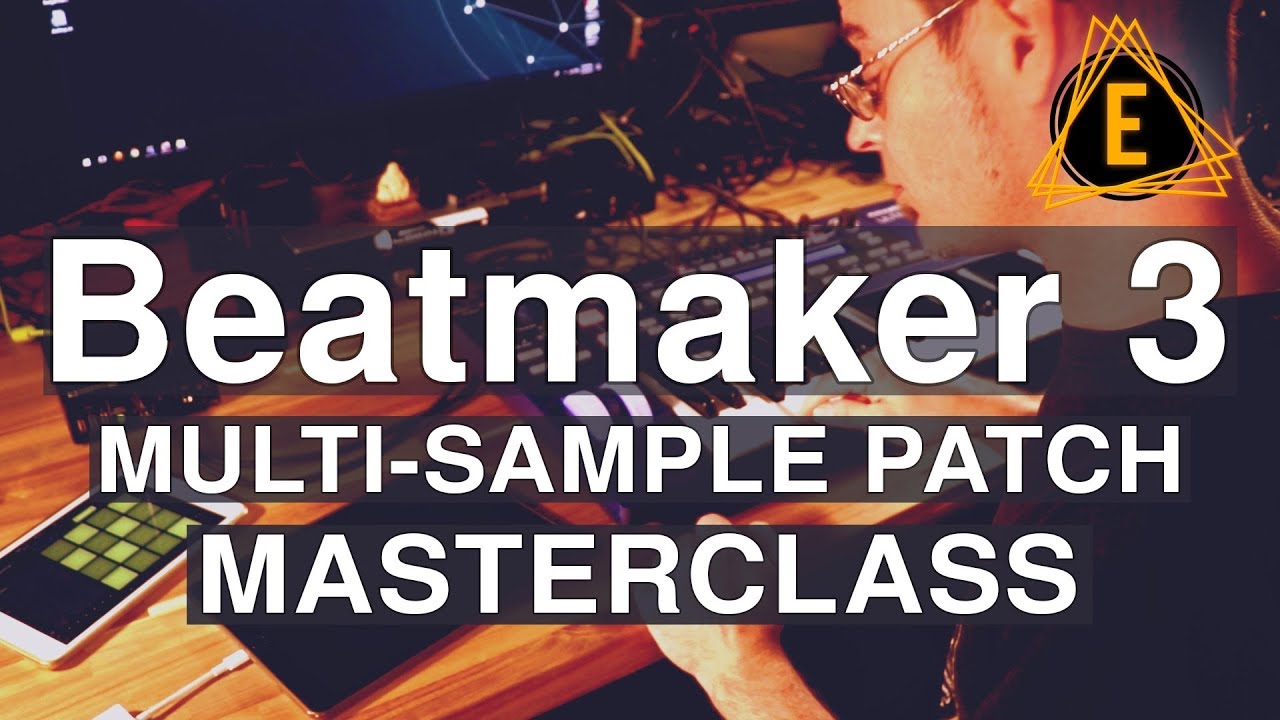 Beatmaker 3 - Multi-Sample Patch - Masterclass