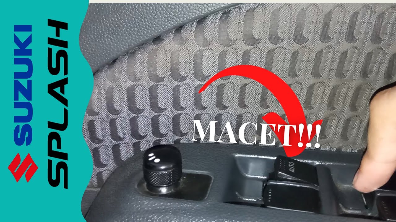 SUZUKI SPLASH: Switch Power Window Macet..!!