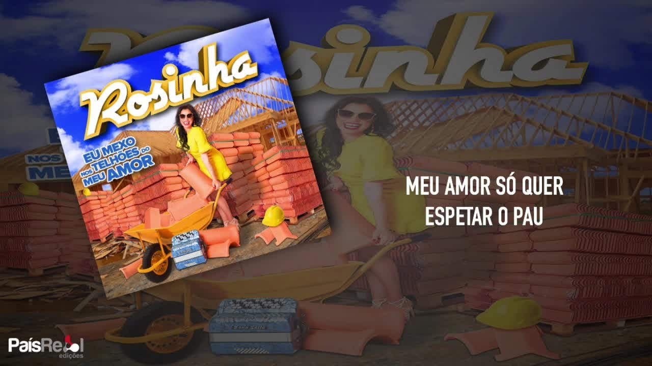 Rosinha - Meu Amor S&oacute; Quer Espetar o Pau