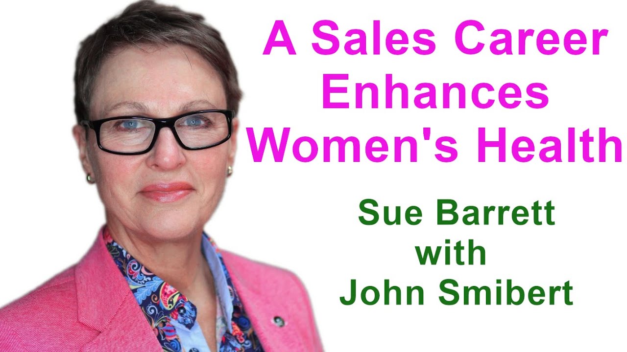 Sales careers enhance women's health - Sue Barrett - Talking 