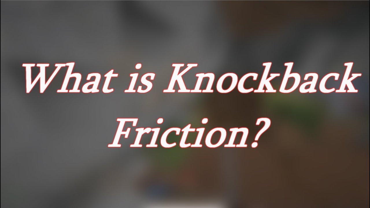 What is Knockback Friction?