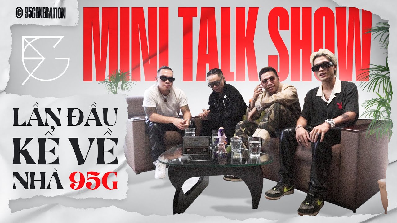 Lần Đầu Kể Về Nh&agrave; 95G (Mini Talk Show)