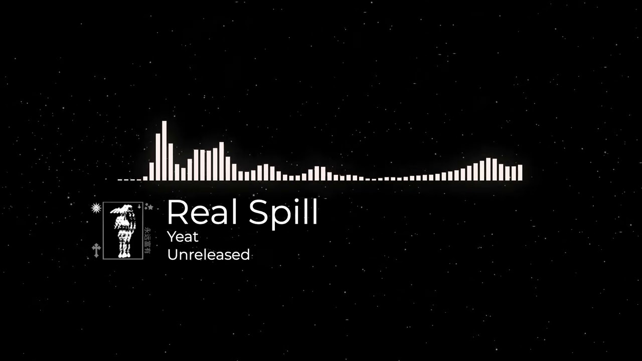 Yeat - Real Spill (Unreleased)