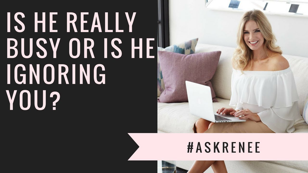 Is he busy or is he just ignoring you ? #askRenee
