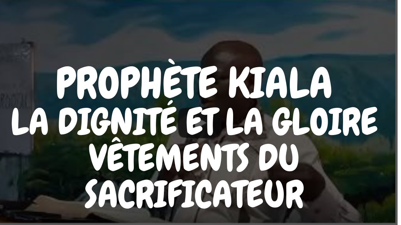 DIGNITE ET GLOIRE VETEMENT DU SACRIFICATEUR PAR LE PROPHETE KIALA KIMBEMBE