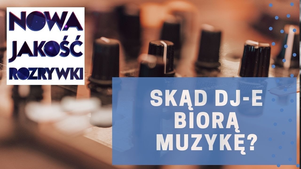 Nowa Jakość Rozrywki - Skąd DJ-e biorą muzykę?