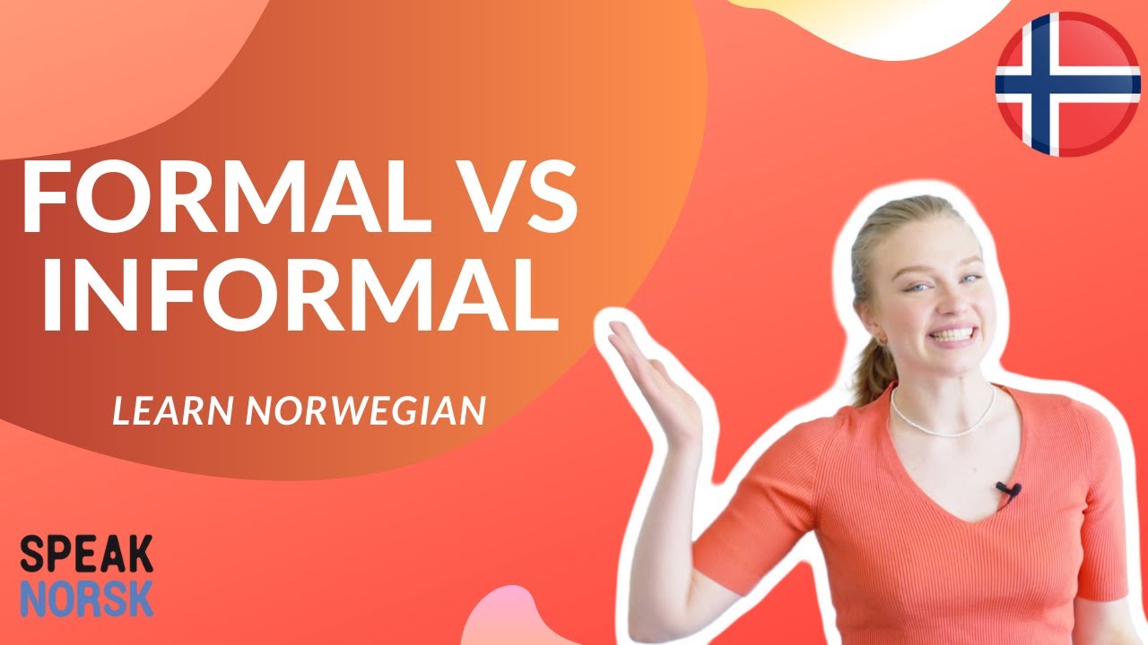 Learn Norwegian: Formal VS Informal