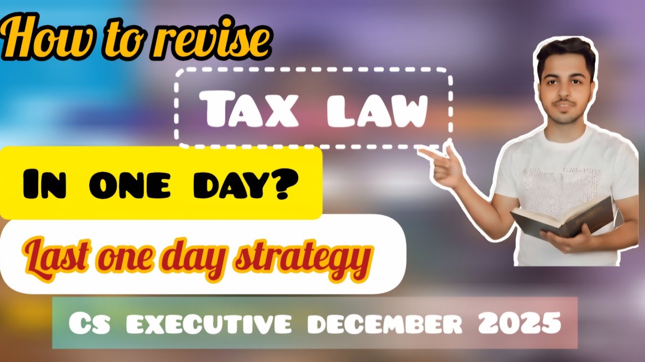 CS Executive Tax Law | Last One Day Strategy | 40+ Marks Plan | CS EXECUTIVE DECEMBER 2025