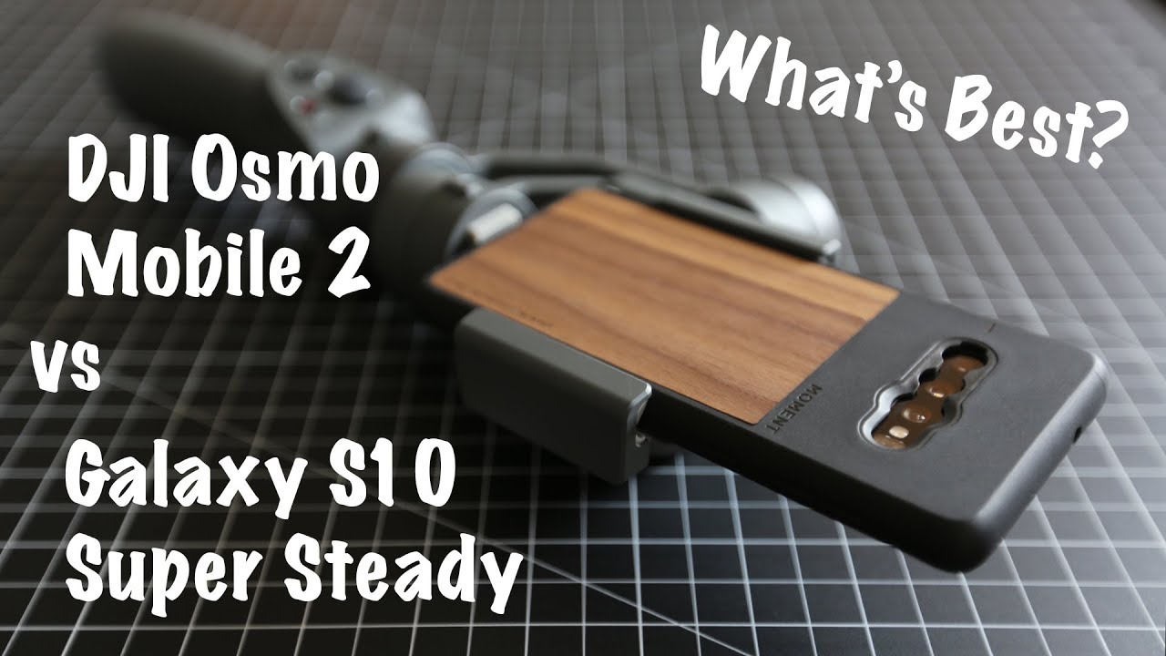 What's Better? Galaxy S10 Super Steady vs DJI Osmo Mobile 2