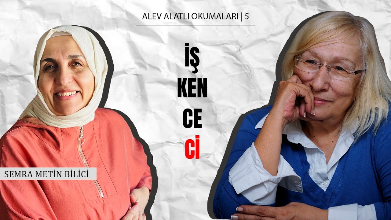 Alev Alatlı Okumaları - 5 / İşkenceci