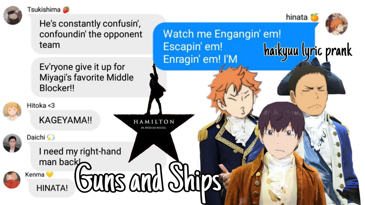 Guns and Ships | Hamilton Haikyuu Lyric Prank Text