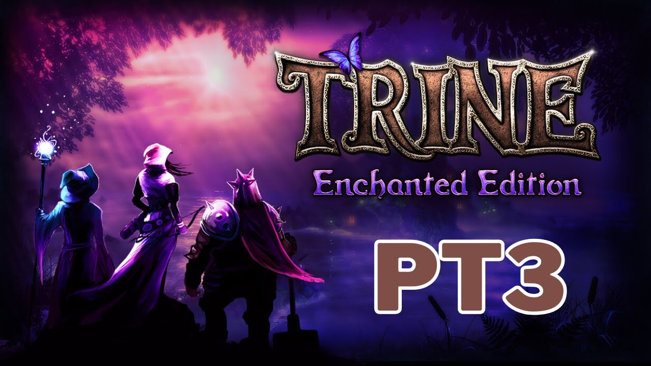 First time playing Trine - Part 3