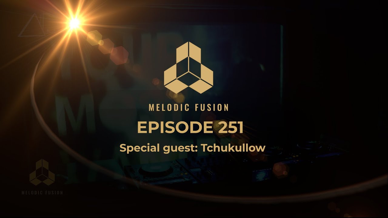 Melodic Fusion episode 251 special guest TCHUKULLOW,