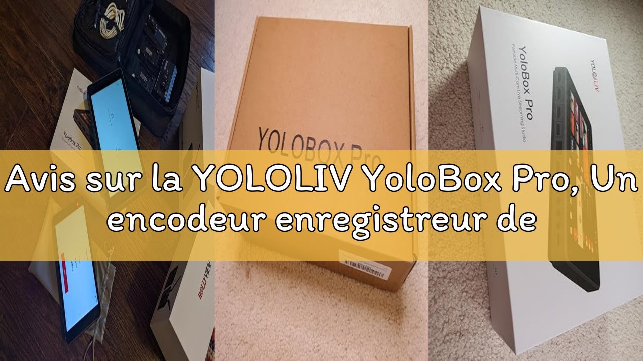 Avis sur la YOLOLIV YoloBox Pro, Un encodeur enregistreur de Studio de Diffusion en Direct Multi-cam