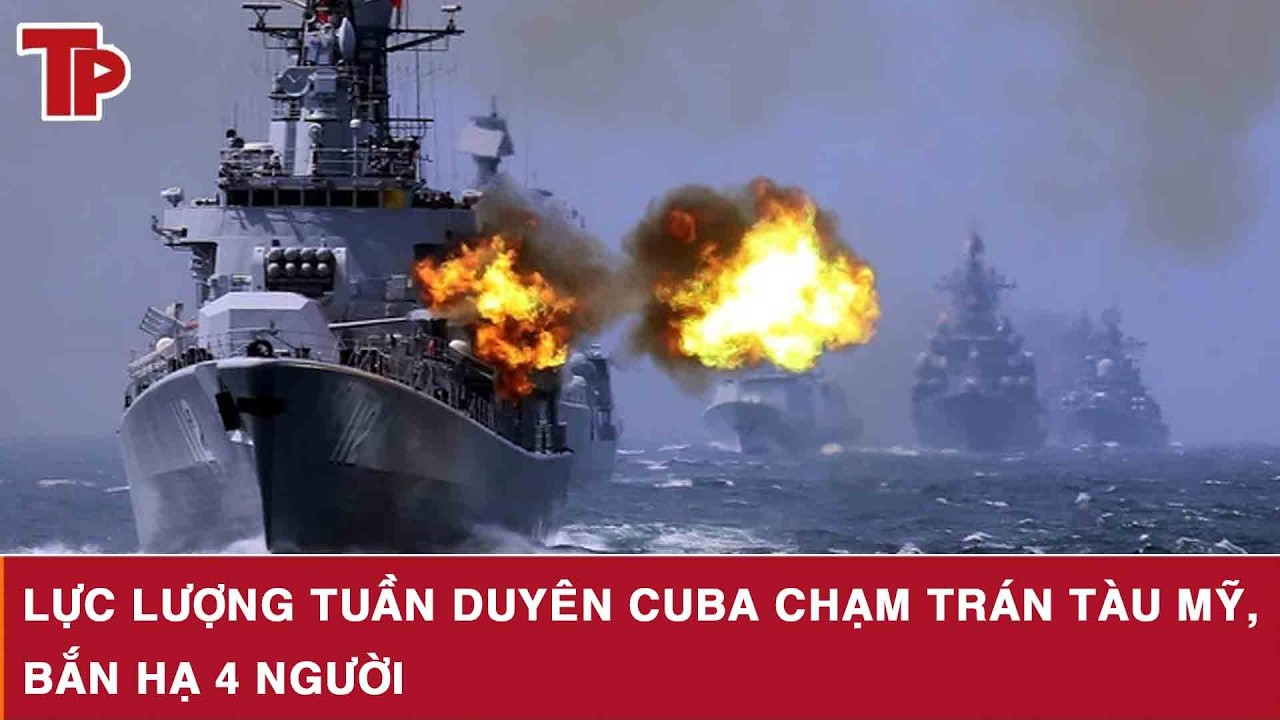 Nóng: Lực lượng Tuần duyên Cuba chạm trán tàu Mỹ, bắn hạ 4 người