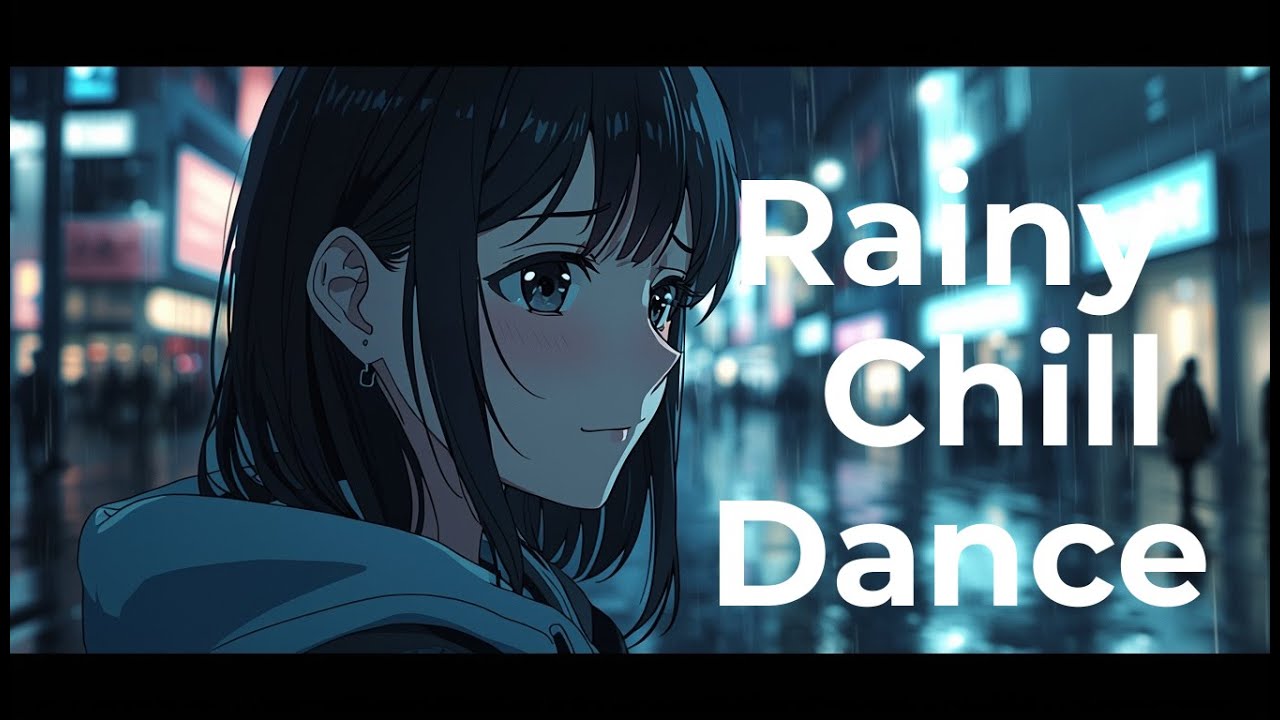 Rainy Day Chill Dance Music Playlist for Relax| 雨の日に聴くChil Out Dance Music BGM