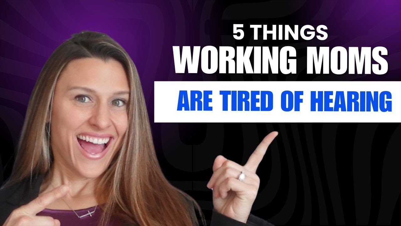 5 Things Working Moms Are Tired of Hearing (and Why We Burnout)