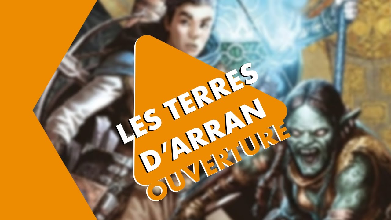 Ouverture Critique - Les Terres d'Arran, le jeu de rôle officiel