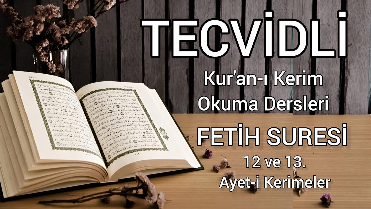 Tecvidli Kur'an-ı Kerim Okuma Dersleri 65 - Fetih Suresi 12 ve 13. Ayet-i Kerimeler