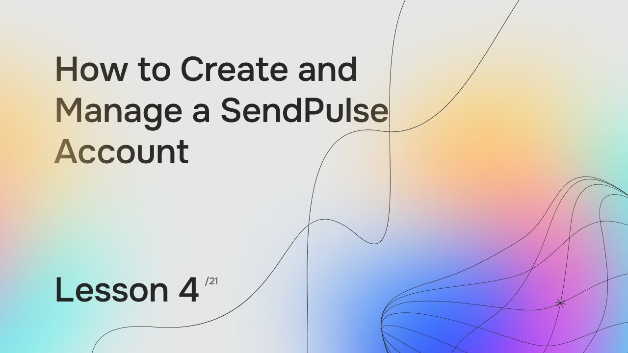 Lesson 4. How to Create and Manage a SendPulse Account